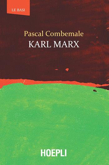 Karl Marx - Pascal Combemale - Libro Hoepli 2020, Le basi | Libraccio.it