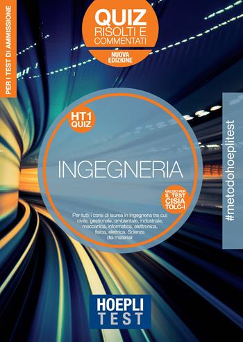 Hoepli Test. Ingegneria. Quiz risolti e commentati. Per tutti i corsi di laurea in Ingegneria. Nuova ediz.  - Libro Hoepli 2019, Hoepli Test | Libraccio.it