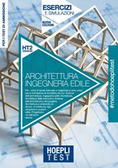 Hoepli Test. Architettura e Ingegneria edile. Esercizi e simulazioni. Per la preparazione ai test di ammissione ai corsi di laurea. Nuova ediz.