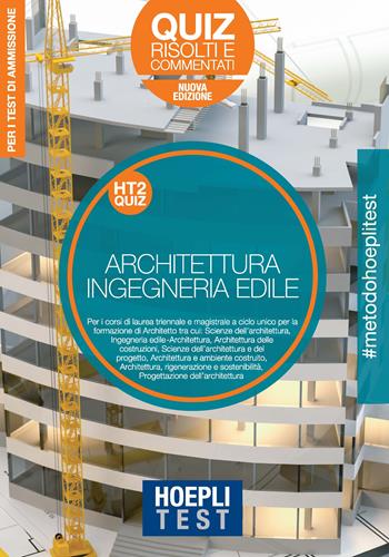 Hoepli Test. Architettura e Ingegneria edile. Quiz risolti e commentati. Per la preparazione ai test di ammissione ai corsi di laurea. Nuova ediz.  - Libro Hoepli 2020, Hoepli Test | Libraccio.it