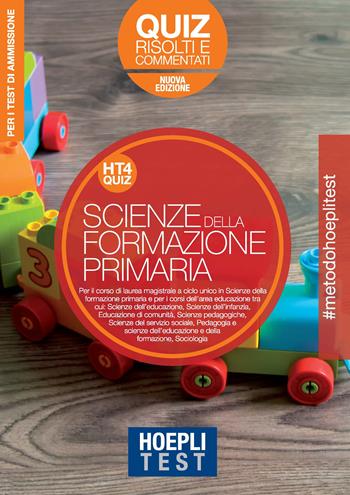 Hoepli Test. Scienze della formazione primaria. Quiz risolti e commentati. Per i test di ammissione all'università. Nuova ediz.  - Libro Hoepli 2020, Hoepli Test | Libraccio.it