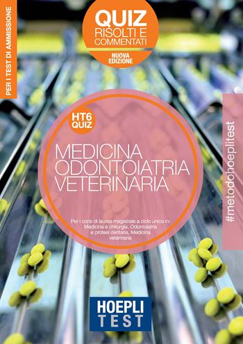 Hoepli Test. Medicina, Odontoiatria, Veterinaria. Quiz risolti e commentati. Per i test di ammissione all'università. Nuova ediz.  - Libro Hoepli 2020, Hoepli Test | Libraccio.it