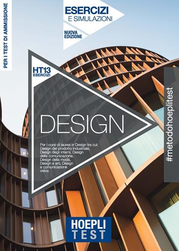 Hoepli Test. Design. Esercizi e simulazioni. Per i corsi di laurea in Design. Nuova ediz.  - Libro Hoepli 2019, Hoepli Test | Libraccio.it