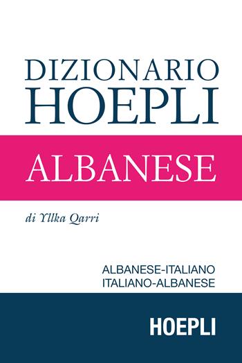 Dizionario di albanese. Albanese-italiano, italiano-albanese. Ediz. compatta - Yllka Qarri - Libro Hoepli 2019, Dizionari bilingue | Libraccio.it