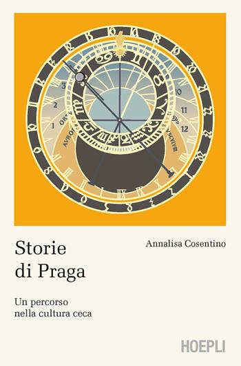 Storie di Praga. Un percorso nella cultura ceca - Annalisa Cosentino - Libro Hoepli 2021, Letteratura e civiltà straniere | Libraccio.it