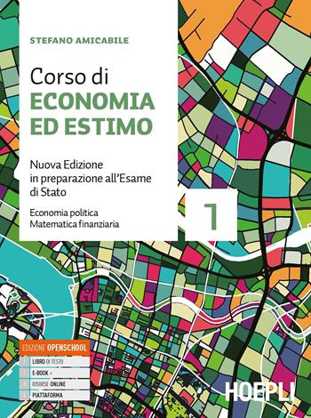 Corso di economia ed estimo. In preparazione all'esame di Stato. per geometri. Nuova ediz. Con e-book. Con espansione online. Vol. 1: Economia politica e matematica finanziaria - Stefano Amicabile - Libro Hoepli 2020 | Libraccio.it