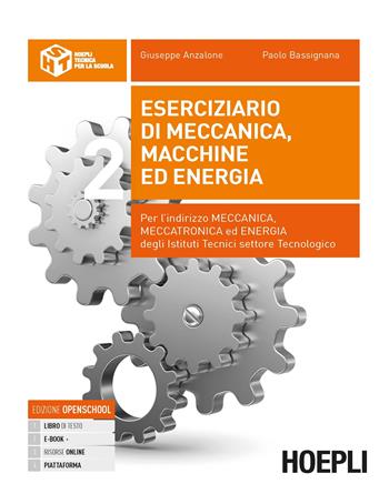 Eserciziario di meccanica, macchine ed energia. industriali indirizzo meccanica, meccatronica ed energia. Con e-book. Con espansione online. Vol. 2 - Giuseppe Anzalone, Paolo Bassignana - Libro Hoepli 2020 | Libraccio.it