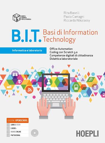 B.I.T. Basi di information technology. Informatica di base per il primo biennio delle Scuole superiori. Con e-book. Con espansione online - Paolo Camagni, Riccardo Nikolassy, NIKOLASSY RICCARDO - Libro Hoepli 2021 | Libraccio.it