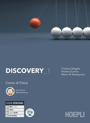 Discovery. Corso di fisica. Per il biennio delle Scuole superiori. Vol. 1 - Cristina Caligaris, Andrea Guarise, Marco W. Bassignana - Libro Hoepli 2021 | Libraccio.it