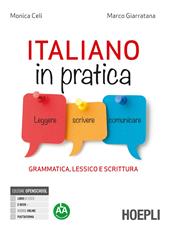 Italiano in pratica. Leggere, scrivere, comunicare. Grammatica lessico e scrittura. Per le Scuole superiori. Con e-book. Con espansione online