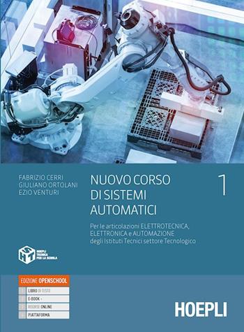 Nuovo Corso di sistemi automatici. settore tecnologico articolazioni elettrotecnica, elettronica e automazione. Con e-book. Con espansione online. Vol. 1 - Fabrizio Cerri, Giuliano Ortolani, Ezio Venturi - Libro Hoepli 2020 | Libraccio.it