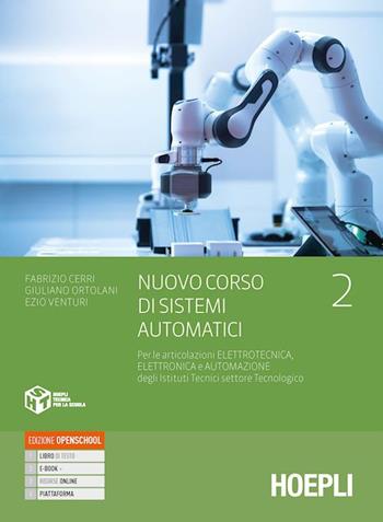 Nuovo Corso di sistemi automatici. settore tecnologico articolazioni elettrotecnica, elettronica e automazione. Con e-book. Con espansione online. Vol. 2 - Fabrizio Cerri, Giuliano Ortolani, Ezio Venturi - Libro Hoepli 2020 | Libraccio.it