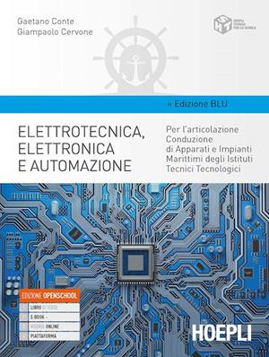Elettrotecnica, elettronica e automazione. Ediz. blu. tecnologici articolazione conduzione di apparati e impianti marittimi. - Gaetano Conte, Giampaolo Cervone - Libro Hoepli 2020 | Libraccio.it