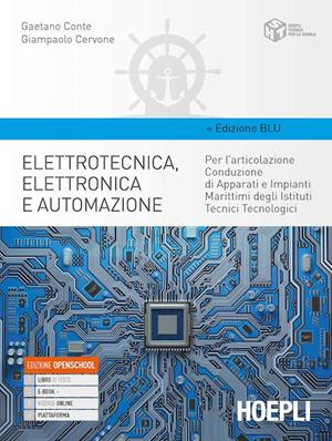 Elettrotecnica, elettronica e automazione. Ediz. blu. tecnologici articolazione conduzione di apparati e impianti marittimi. Con e-book. Con espansione online - Gaetano Conte, Giampaolo Cervone - Libro Hoepli 2020 | Libraccio.it