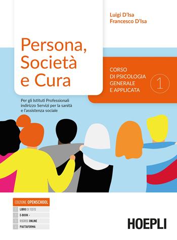 Persona, società e cultura. Corso di psicologia generale e applicata. Per gli Ist. professionali indirizzo servizi sociali. Vol. 1 - Luigi D'Isa, Francesco D'Isa - Libro Hoepli 2021 | Libraccio.it