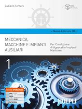 Meccanica, macchine e impianti ausiliari. Per conduzione di apparati e impianti marittimi. Ediz. blu. Con e-book. Con espansione online. Vol. 1