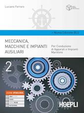 Meccanica, macchine e impianti ausiliari. Per conduzione di apparati e impianti marittimi. Ediz. blu. Con e-book. Con espansione online. Vol. 2