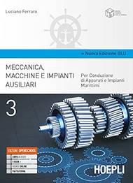 Meccanica, macchine e impianti ausiliari. Per conduzione di apparati e impianti marittimi. Ediz. blu. Per gli Ist. tecnici. Vol. 3 - Luciano Ferraro - Libro Hoepli 2021 | Libraccio.it