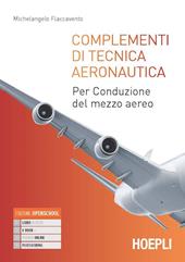 Complementi di tecnica aeronautica. Per conduzione del mezzo aereo. Con e-book. Con espansione online