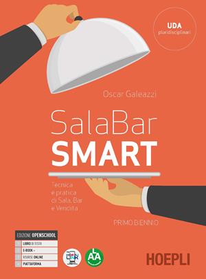 Sala-bar Smart. Tecnica e pratica di sala, bar e vendita. Per gli Ist. professionali alberghieri. Con e-book. Con espansione online. Vol. 1 - Oscar Galeazzi - Libro Hoepli 2020 | Libraccio.it