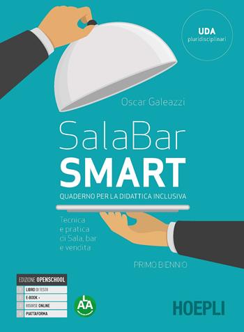 Sala-bar Smart. Tecnica e pratica di sala, bar e vendita. Quaderno per la didattica inclusiva. Per gli Ist. professionali alberghieri. Con e-book. Con espansione online - Oscar Galeazzi - Libro Hoepli 2020 | Libraccio.it