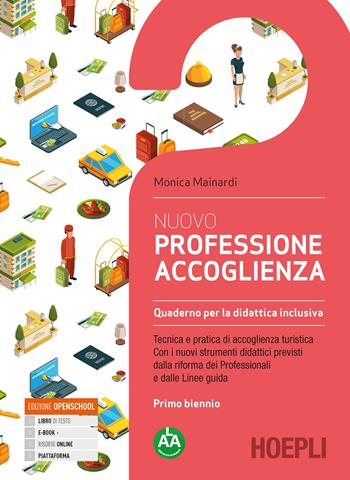 Nuovo Professione accoglienza. Quaderno per la didattica inclusiva. Per il primo biennio degli Ist. tecnici e professionali. - Monica Mainardi - Libro Hoepli 2020 | Libraccio.it