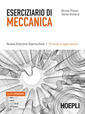 Eserciziario di meccanica. Principi e applicazioni. Ediz. Openschool. e professionali. Con e-book. Con espansione online