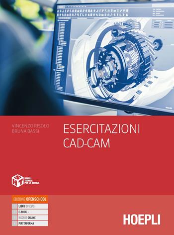 Esercitazioni CAD-CAM. e professionali. Con e-book. Con espansione online - Vincenzo Risolo, Bruna Bassi - Libro Hoepli 2020 | Libraccio.it