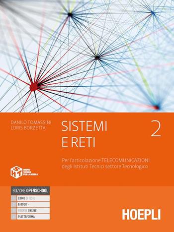 Sistemi e reti. settore tecnologico articolazione telecomunicazioni. Vol. 2 - Danilo Tomassini, BORZETTA LORIS - Libro Hoepli 2021 | Libraccio.it