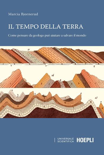 Il tempo della terra. Come pensare da geologo può aiutare a salvare il mondo - Marcia Bjornerud - Libro Hoepli 2020, Universale scientifica | Libraccio.it