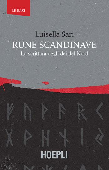 Rune scandinave. La scrittura degli dèi del Nord - Luisella Sari - Libro Hoepli 2020, Le basi | Libraccio.it