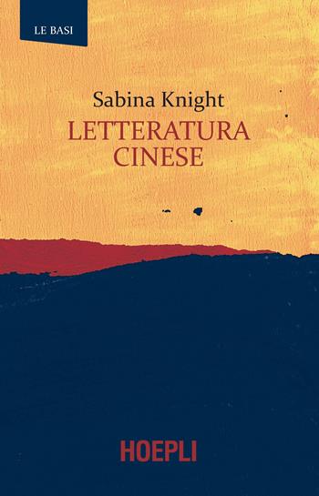 Letteratura cinese - Sabina Knight - Libro Hoepli 2021, Le basi | Libraccio.it