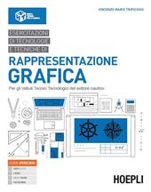 Esercitazioni di tecnologie e tecniche di rappresentazione grafica. tecnologici a indirizzo nautico. Con e-book. Con espansione online