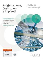 Progettazione, Costruzioni, Impianti. Tipologie residenziali. Tecnica delle strutture in cemento armato e in acciaio. e professionali. Con e-book. Con espansione online. Vol. 2