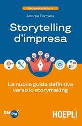 Storytelling d'impresa. La nuova guida definitiva verso lo storymaking