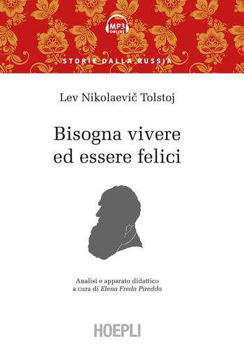 Bisogna vivere ed essere felici. Con audio formato MP3 - Lev Tolstoj - Libro Hoepli 2021, Storie dalla Russia | Libraccio.it