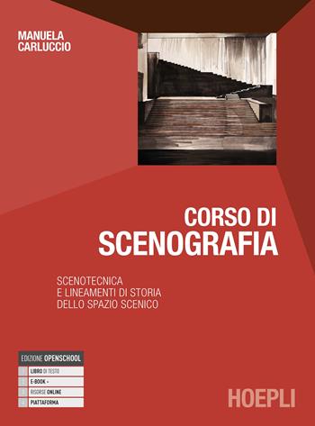 Corso di scenografia. Scenotecnica e lineamenti di storia dello spazio scenico. Con e-book. Con espansione online - Manuela Carluccio - Libro Hoepli 2020 | Libraccio.it