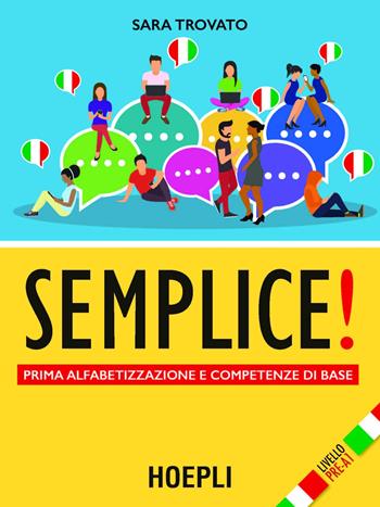 Semplice! Prima alfabetizzazione e competenze di base. Livello pre-A1 - Sara Trovato - Libro Hoepli 2021 | Libraccio.it