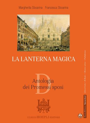 La lanterna magica. Antologia dei Promessi sposi. Per il biennio delle Scuole superiori. - Margherita Sboarina, Francesca Sboarina - Libro Hoepli 2021 | Libraccio.it
