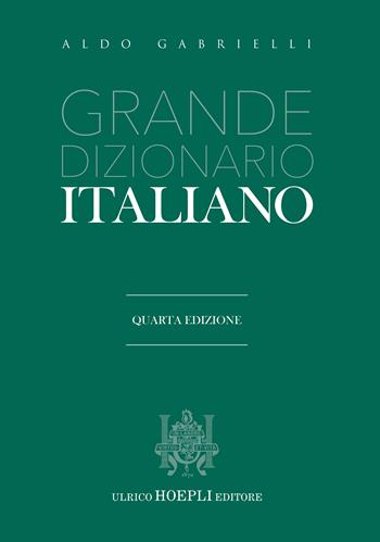 Grande dizionario italiano - Aldo Gabrielli - Libro Hoepli 2020, Dizionari monolingue | Libraccio.it