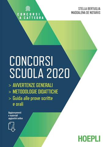 Concorsi scuola 2020. Avvertenze generali. Metodologie didattiche. Guida alle prove scritte e orali - Stella Bertuglia, Maddalena De Notariis - Libro Hoepli 2020 | Libraccio.it