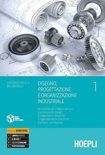 Disegno, progettazione e organizzazione industriale. Con Esercitazioni CAD-CAM. Per gli Ist. tecnici e professionali. - Vincenzo Risolo, Bruna Bassi - Libro Hoepli 2020 | Libraccio.it