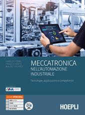 Meccatronica nell'automazione industriale. Tecnologie, applicazioni e competenze. Con e-book. Con espansione online