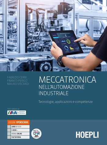 Meccatronica nell'automazione industriale. Tecnologie, applicazioni e competenze. Per le Scuole superiori. - Fabrizio Cerri, Franco Perico, Mauro Viscardi - Libro Hoepli 2021 | Libraccio.it