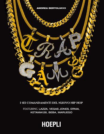 Trap Game. I sei comandamenti del nuovo hip hop - Andrea Bertolucci - Libro Hoepli 2020 | Libraccio.it