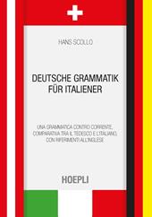Deutsche Grammatik für italiener. Una grammatica controcorrente, comparativa tra il tedesco e l'italiano, con riferimenti all'inglese