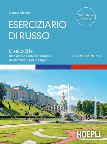 Eserciziario di russo. Con soluzioni. Livelli B1+ del Quadro Comune Europeo di riferimento per le lingue - Natalia Nikitina - Libro Hoepli 2020, Grammatiche | Libraccio.it