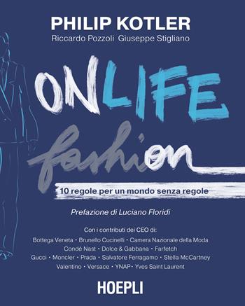 Onlife Fashion. 10 regole per un mondo senza regole - Philip Kotler, Riccardo Pozzoli, Giuseppe Stigliano - Libro Hoepli 2021, Marketing | Libraccio.it