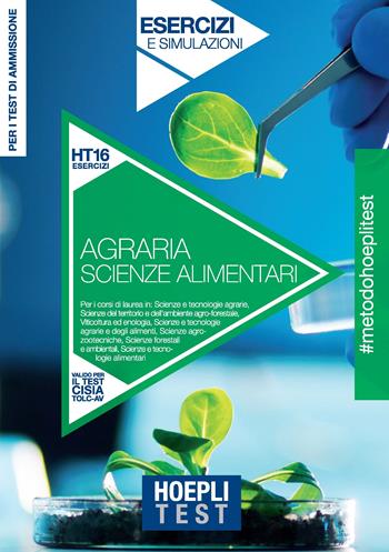 Hoepli Test. Agraria, Scienze alimentari. Esercizi e simulazioni. Per i test di ammissione  - Libro Hoepli 2021, Hoepli Test | Libraccio.it