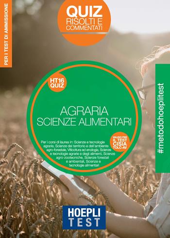 Hoepli Test. Agraria. Scienze dell'alimentazione. Quiz risolti e commentati. Per i test di ammissione  - Libro Hoepli 2021, Hoepli Test | Libraccio.it